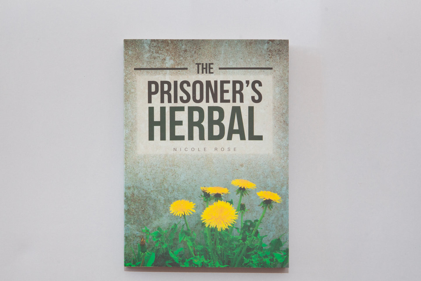 The Prisoner’s Herbal Book by Nicole Rose
